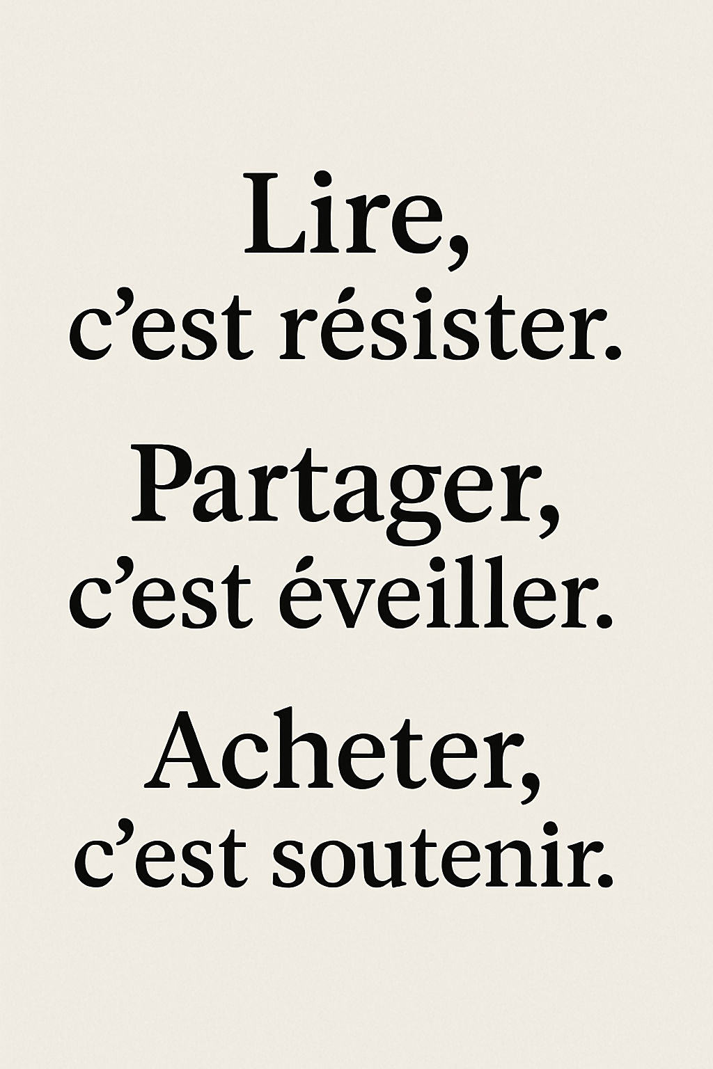 Lire, c’est résister. Partager, c’est éveiller. Acheter, c’est soutenir.