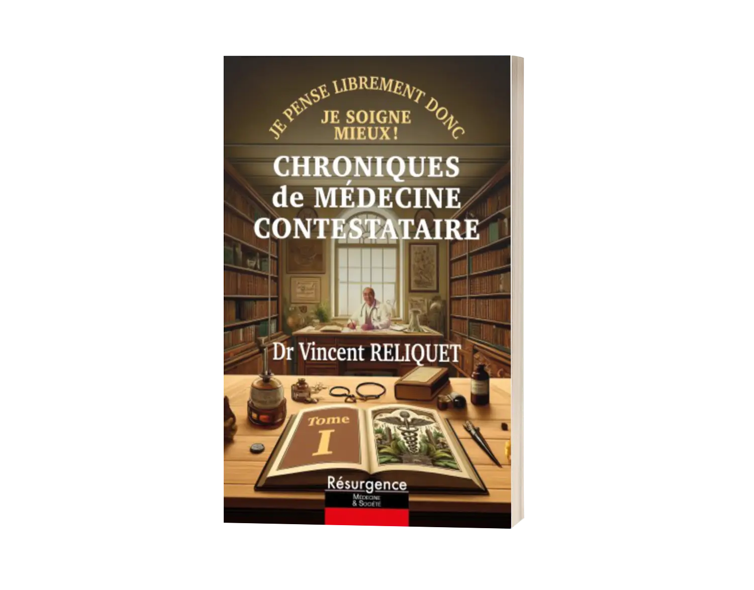 Chroniques de médecine contestataire Tome 1