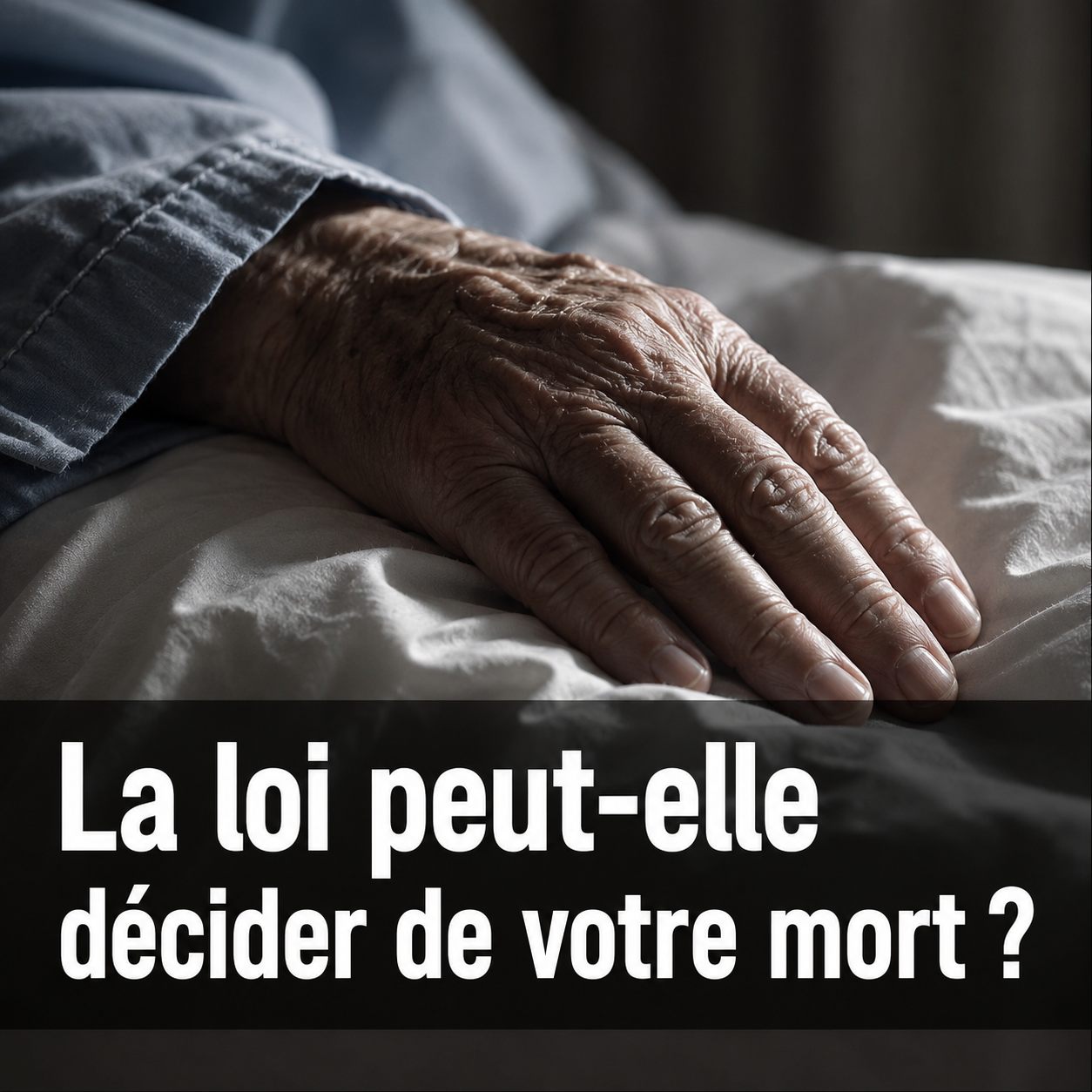 La loi peut-elle décider de votre mort - légalisation euthanasie France